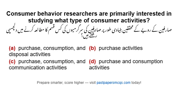 Consumer behavior researchers are primarily interested in studying what type of consumer activities?