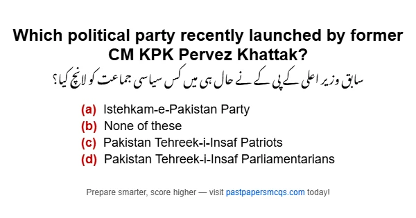 Which political party recently launched by former CM KPK Pervez Khattak?