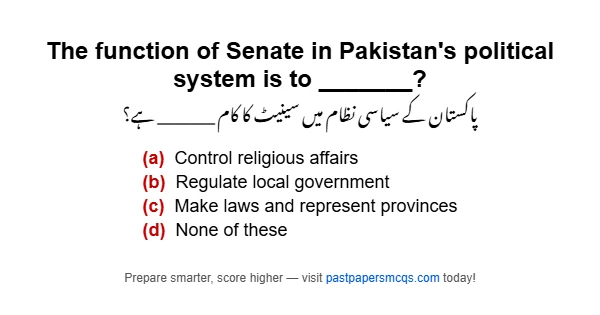 The function of Senate in Pakistan's political system is to _______?