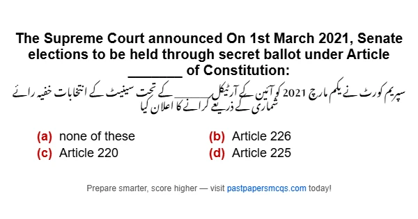 The Supreme Court announced On 1st March 2021, Senate elections to be held through secret ballot under Article _______ of Constitution: