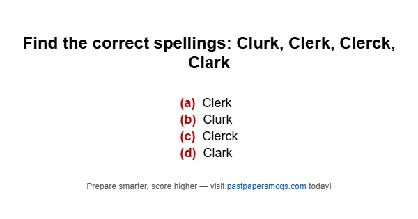 Find the correct spellings: Clurk, Clerk, Clerck, Clark
