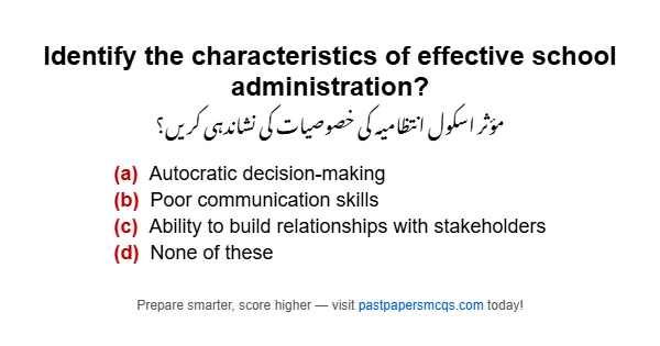 Identify the characteristics of effective school administration?