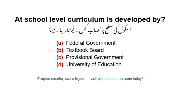 At school level curriculum is developed by?